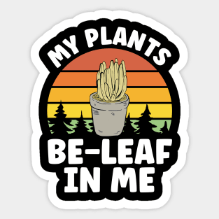 Gardener Garden Enthusiast My Plants Be-Leaf in Me Sticker